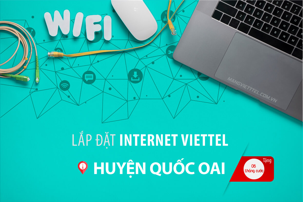Trung tâm Viettel huyện Quốc Oai chuyên lắp đặt mạng internet cáp quang, dịch vụ Viettel <a href=